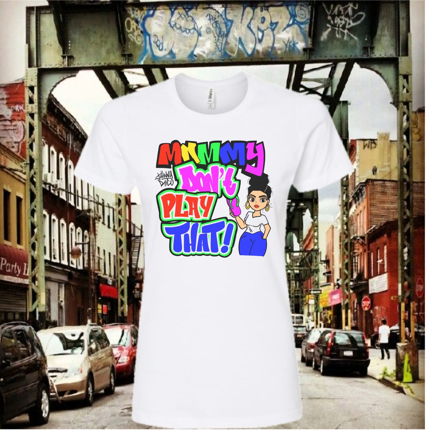 Ladies (Mommy don’t play that)